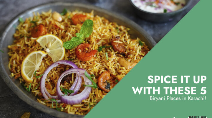 Spice it up with these 5 Biryani Places in Karachi